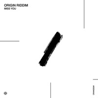 Origin Riddim - Miss You