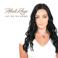 Heidi Raye - Lay Me on Down