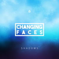 Changing Faces - Shadows EP