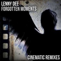 Lenny Dee - Forgotten Moments (Cinematic Remixes)