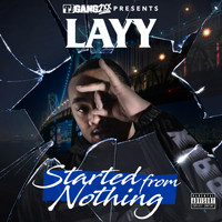 Layy - Started From Nothing (Explicit)