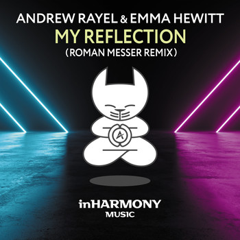 Andrew Rayel & Emma Hewitt - My Reflection (Roman Messer Remix)