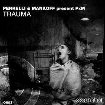 Perrelli & Mankoff present PxM - Trauma