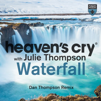 Heaven’s Cry & Julie Thompson - Waterfall (Dan Thompson Remix)