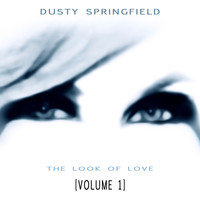Dusty Springfield - The Look Of Love [Volume 1]