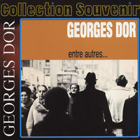 Georges Dor - Collection souvenir : Georges Dor - entre autres