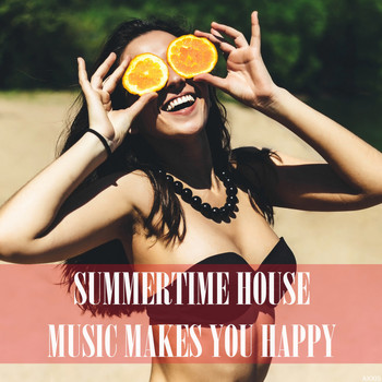 Various Artists - Summertime House: Music Makes You Happy