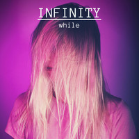 While - Infinity