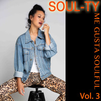 Soul-Ty - Me Gusta Soulful, Vol. 3
