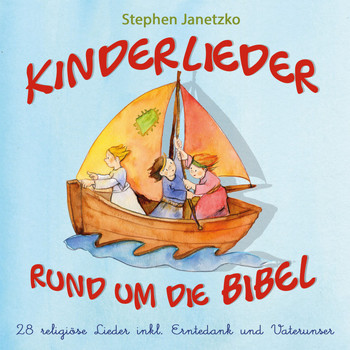 Stephen Janetzko - Kinderlieder rund um die Bibel: 28 religiöse Lieder inkl. Erntedank und Vaterunser