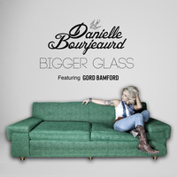 Danielle Bourjeaurd - Bigger Glass
