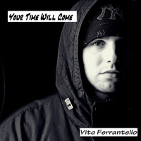 Vito Ferrantello - Your Time Will Come