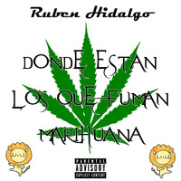 Ruben Hidalgo - Donde Están los Que Fuman Marihuana (Explicit)