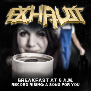 Exhaust - Breakfast at 5 AM / Record Rising: A Song for You