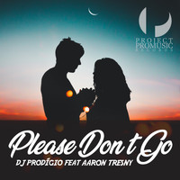 DJ Prodigio feat. Aaron Tresny - Please Don't Go