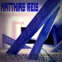 Matthias Reis - Instrumental Architecture 1