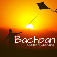 Shailesh Chandra - Bachpan