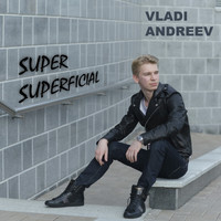 Vladi Andreev - Super Superficial