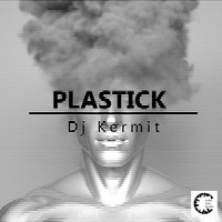 DJ Kermit - Plastick