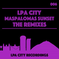 LPA City - Maspalomas Sunset the Remixes