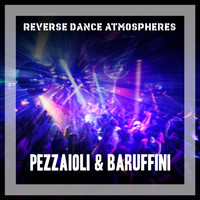 Pezzaioli & Baruffini - Reverse Dance Atmospheres