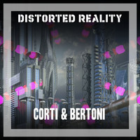 Corti & Bertoni - Distorted Reality