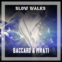 Baccaro & Pivati - Slow Walks