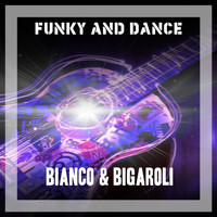 Bianco & Bigaroli - Funky And Dance