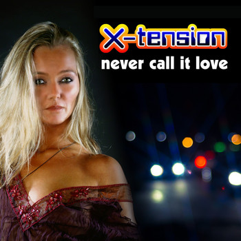 X-Tension - Never Call It Love