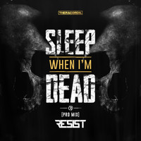 RESIST - Sleep When I'm Dead (Pro Mix)