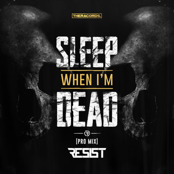 RESIST - Sleep When I'm Dead (Pro Mix)