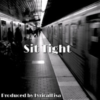 LyricalLisa - Sit Tight