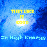 On High Energy - They Like It Good