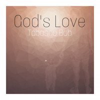 Tabasco Bob - God's Love