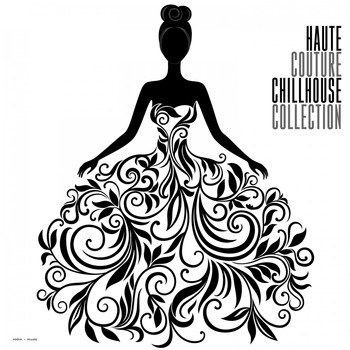 Various Artists - Haute Couture Chillhouse Collection