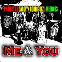 Project X - Me & You (feat. Carolyn Rodriguez & Meelo 63)