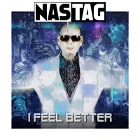 NASTAG - I Feel Better