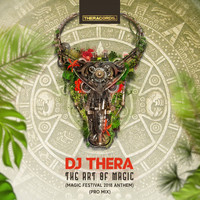 Dj Thera - The Art of Magic (Magic Festival 2018 Anthem Pro Mix)