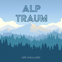 Gré Maillard - Alp Traum