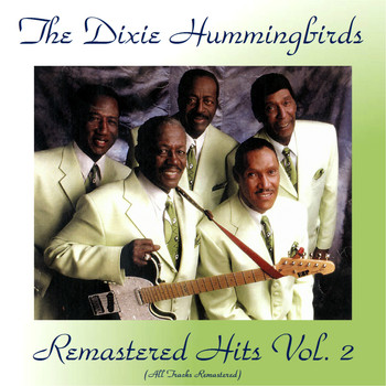 The Dixie Hummingbirds - Remastered Hits Vol, 2 (All Tracks Remastered)