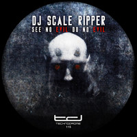 Dj Scale Ripper - Se No Evil Do No Evil