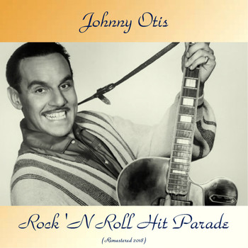 Johnny Otis - Rock 'N Roll Hit Parade (Remastered 2018)
