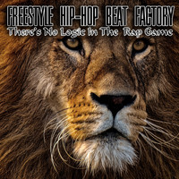 Freestyle Hip-Hop Beat Factory - There's No Logic in the Rap Game