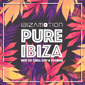 Ibizamotion - Pure Ibiza (Best of Chill out and Lounge)