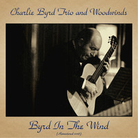 Charlie Byrd Trio And Woodwinds - Byrd In The Wind (Remastered 2018)