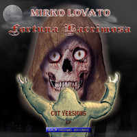 Mirko*Lovato - Fortuna Lacrimosa (Cut Versions)