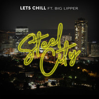 Let's Chill - Steel City