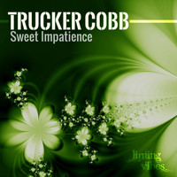 Trucker Cobb - Sweet Impatience