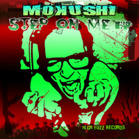 Mokushi - Step on Me EP (Explicit)
