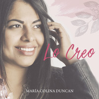 Maria Colina Duncan - Lo Creo